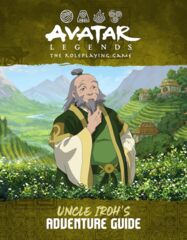 Avatar Legends - The Roleplaying Game - Uncle Iroh's Adventure Guide